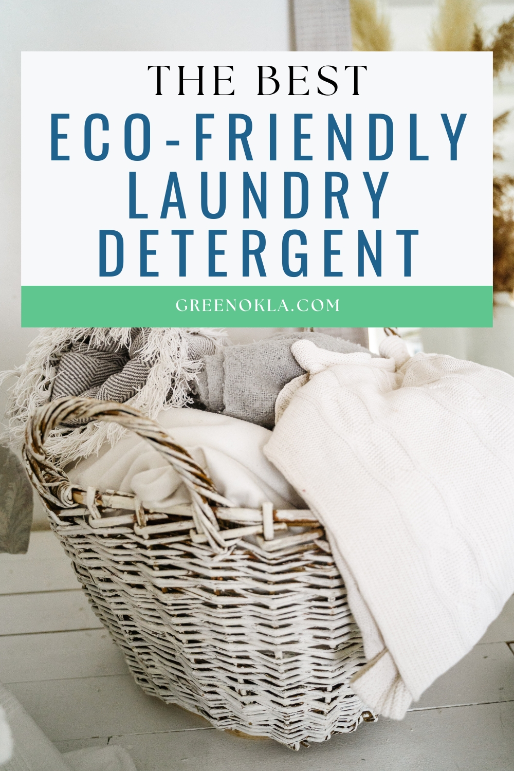 a white wicker laundry basket filled with laundry with text overlay the best eco-friendly laundry detergent 